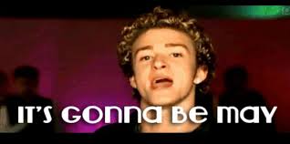 25 Best 'It's Gonna Be May' Memes + Justin Timberlake Meme ...
