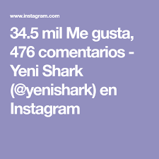 34.5 mil Me gusta, 476 comentarios - Yeni Shark (@yenishark) en ...